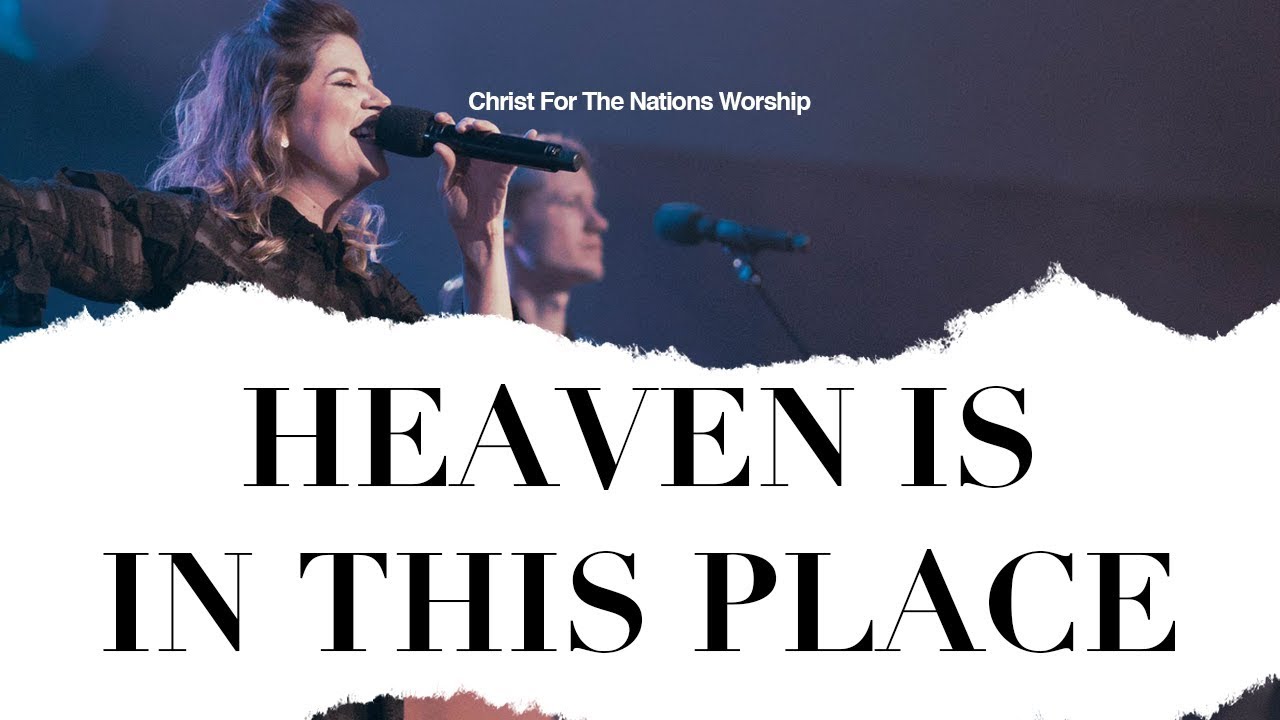Heaven is in This place - Laura Souguellis & Christ For The Nations Worship