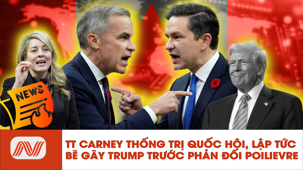 🔴TT Carney Thống Trị Quốc Hội, Bẻ Gãy Trump Trước Lời Khẩu Chiến Với Poilievre| Người Việt Today