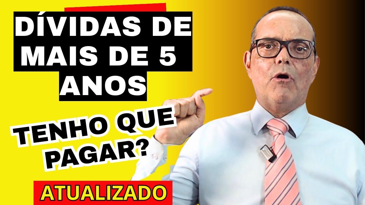 DÍVIDA DE MAIS DE 05 (CINCO) ANOS TENHO QUE PAGAR?