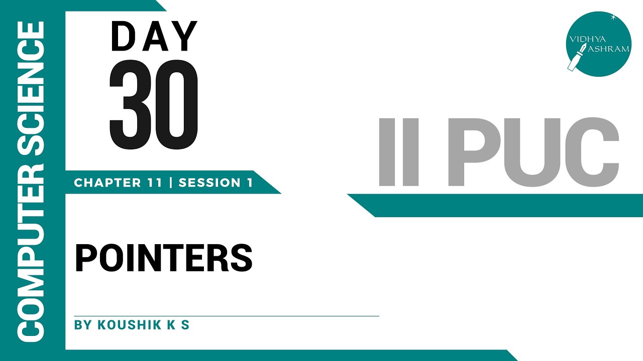 DAY 30 | COMPUTER SCIENCE | II PUC | POINTERS | L1