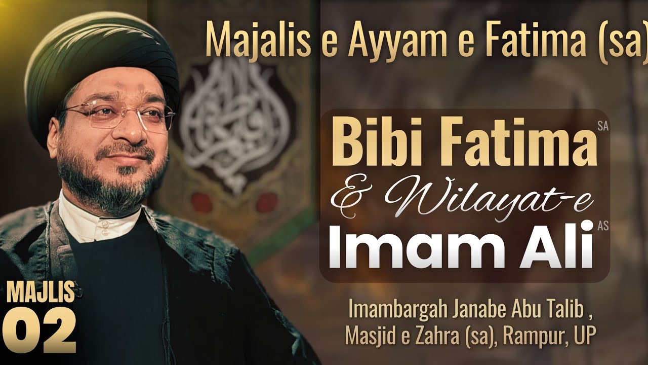 Bibi Fatima (sa) & Difa e Wilayat E Imam Ali (as) || Majlis 02 || Rampur UP || Maulana Zaki Hasan