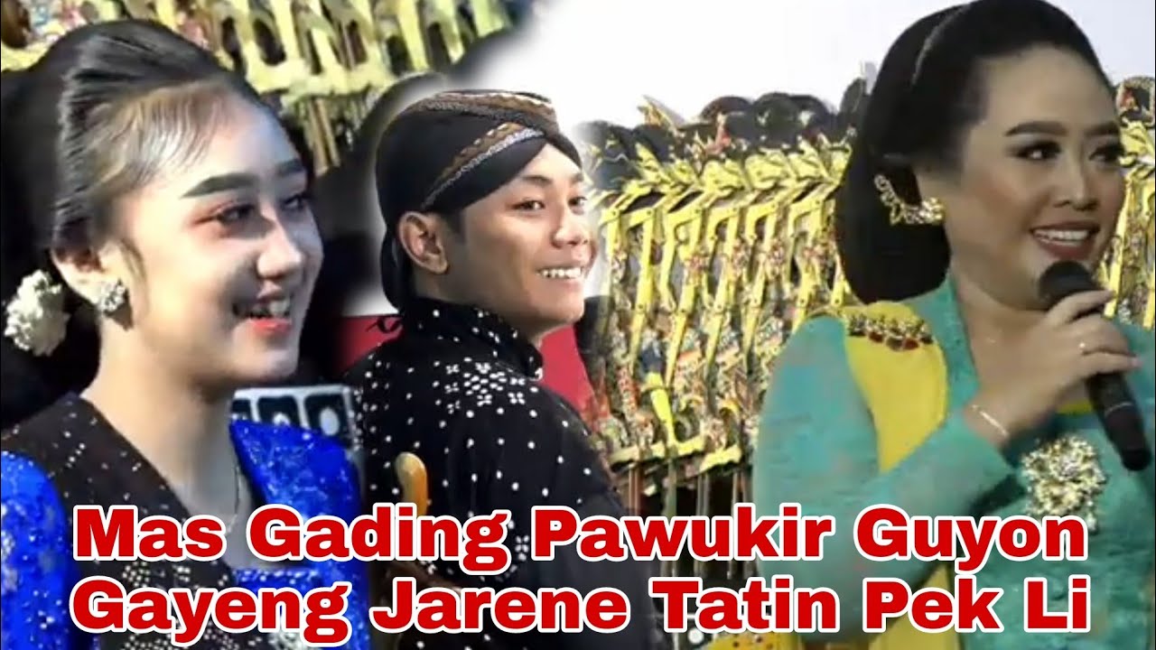 Mas Gading Pawukir Guyon Gayeng Jarene Tatin Pek Li
