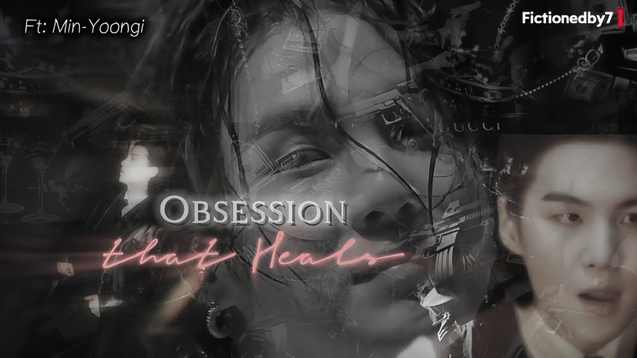 OBSESSION THAT HEAL'S | Ft: Min-Yoongi| 