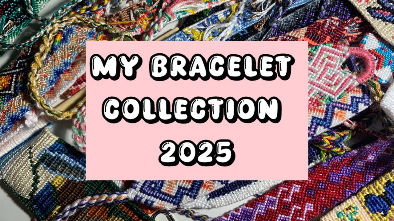 my updated bracelet collection | 2025