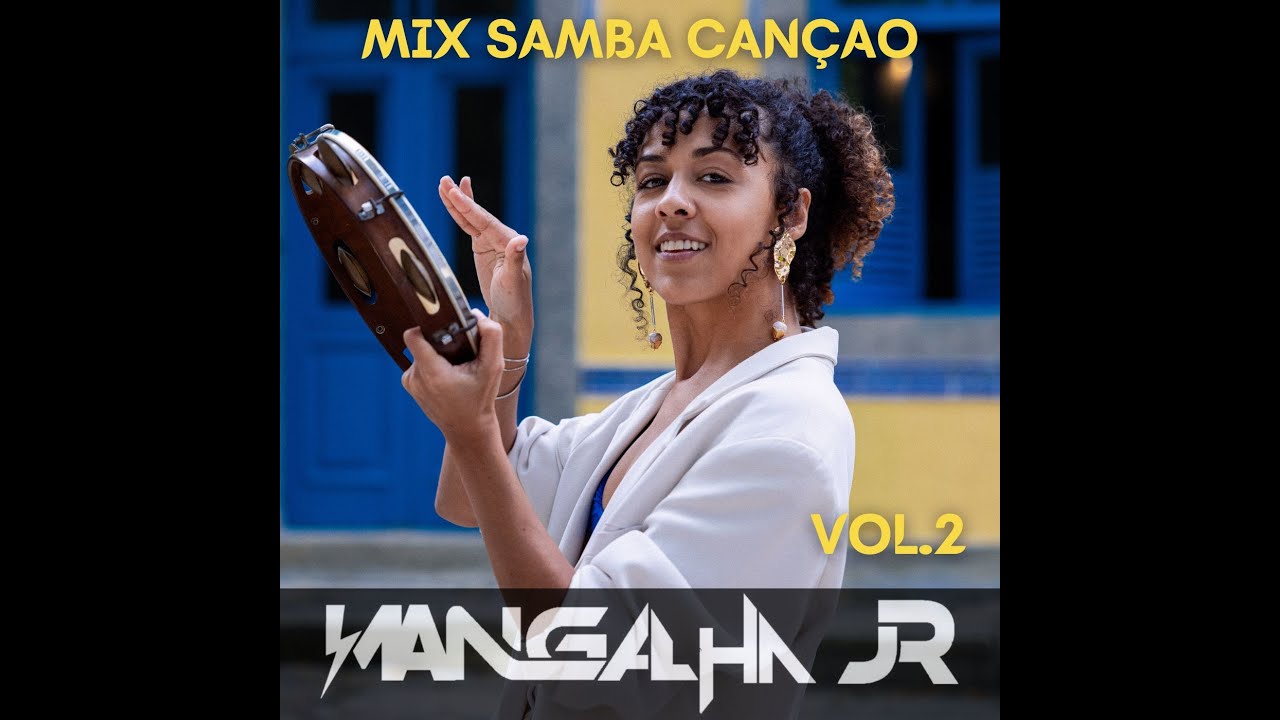 MIX SAMBA CAN&Ccedil;AO VOL.2 - DJ MANGALHA JR