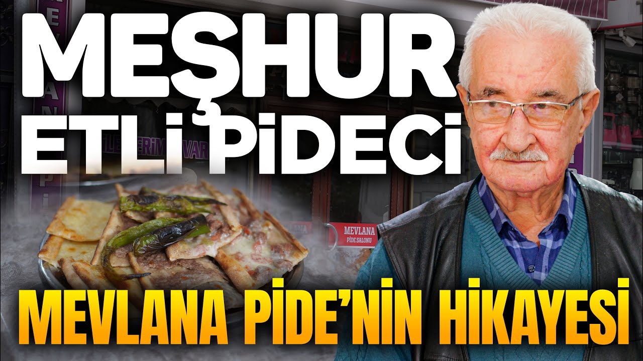Meşhur Etli Pideci l Mevlana Pide'nin Hikayesi