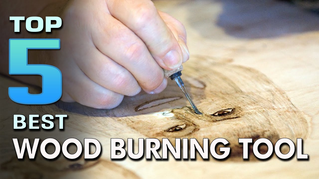 Top 5 Best Wood Burning Tools Review in 2023