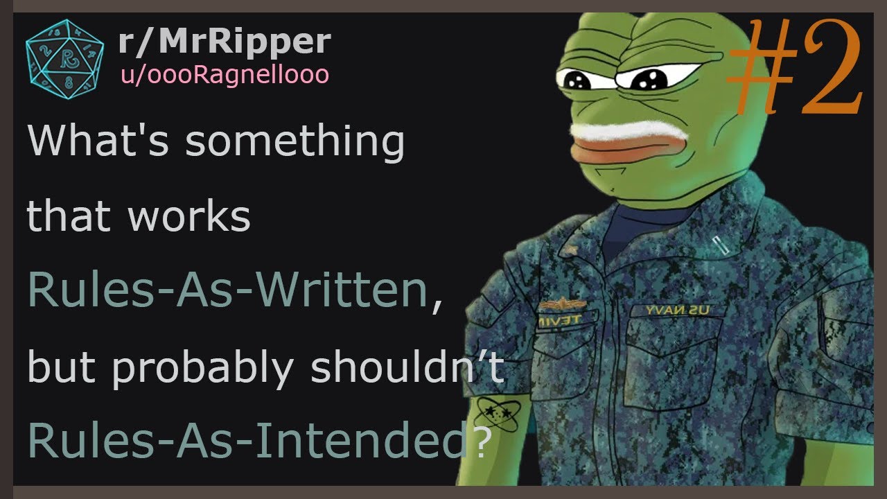 What's something that works Rules-As-Written, but probably shouldn’t Rules-As-Intended? #2