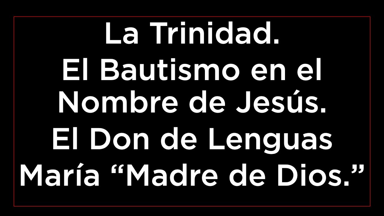 Preguntas: La Trinidad; El Bautismo; El Don de Lenguas. María “Madre de Dios.” - Dr. Carlos A. Murr