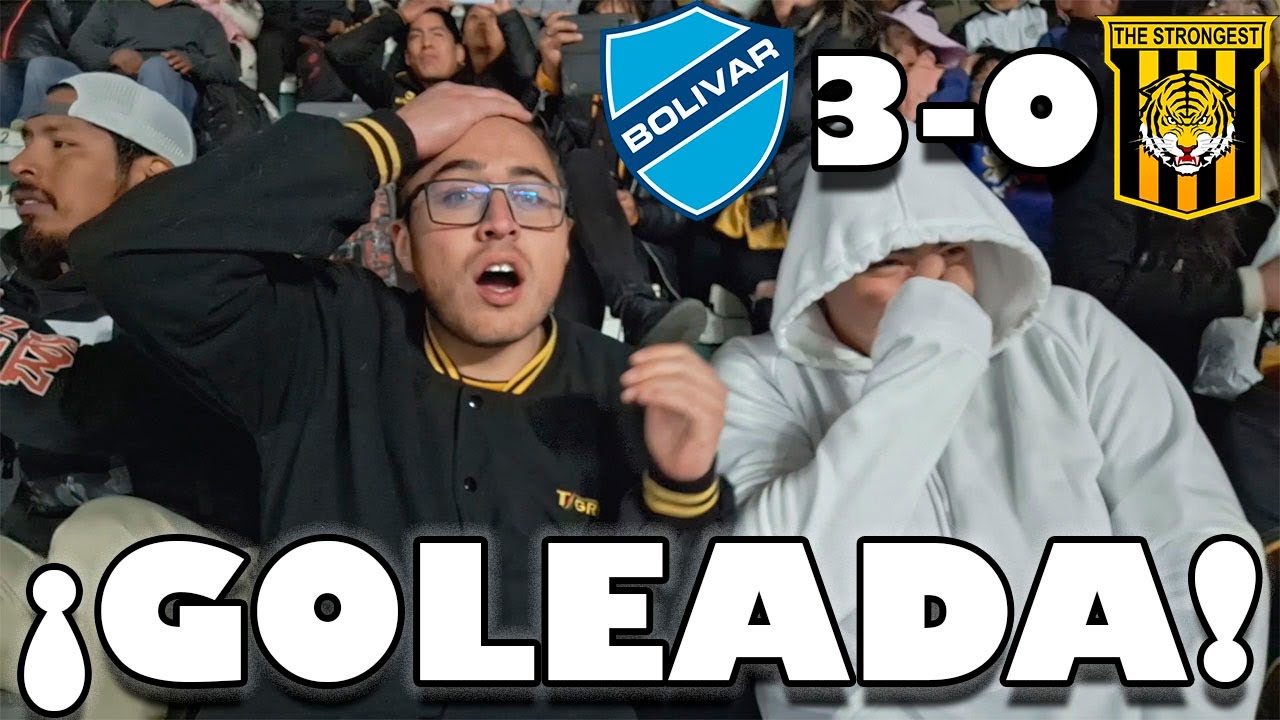 BOLIVAR vs THE STRONGEST *GOLEADA* | Reacción de hinchas estronguistas DESDE LA CANCHA