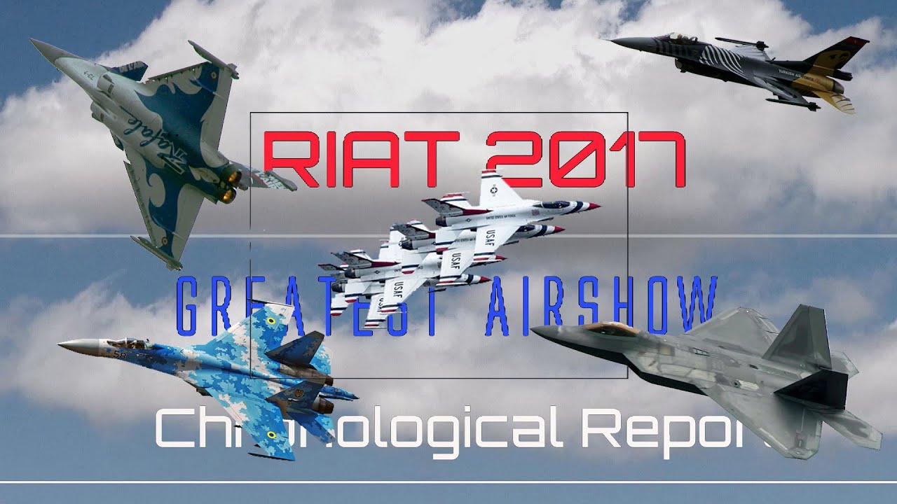 RIAT2017  4K UHD Fairford Full Airshow .Chronological Videoreport of the Airshow 16/07/2017