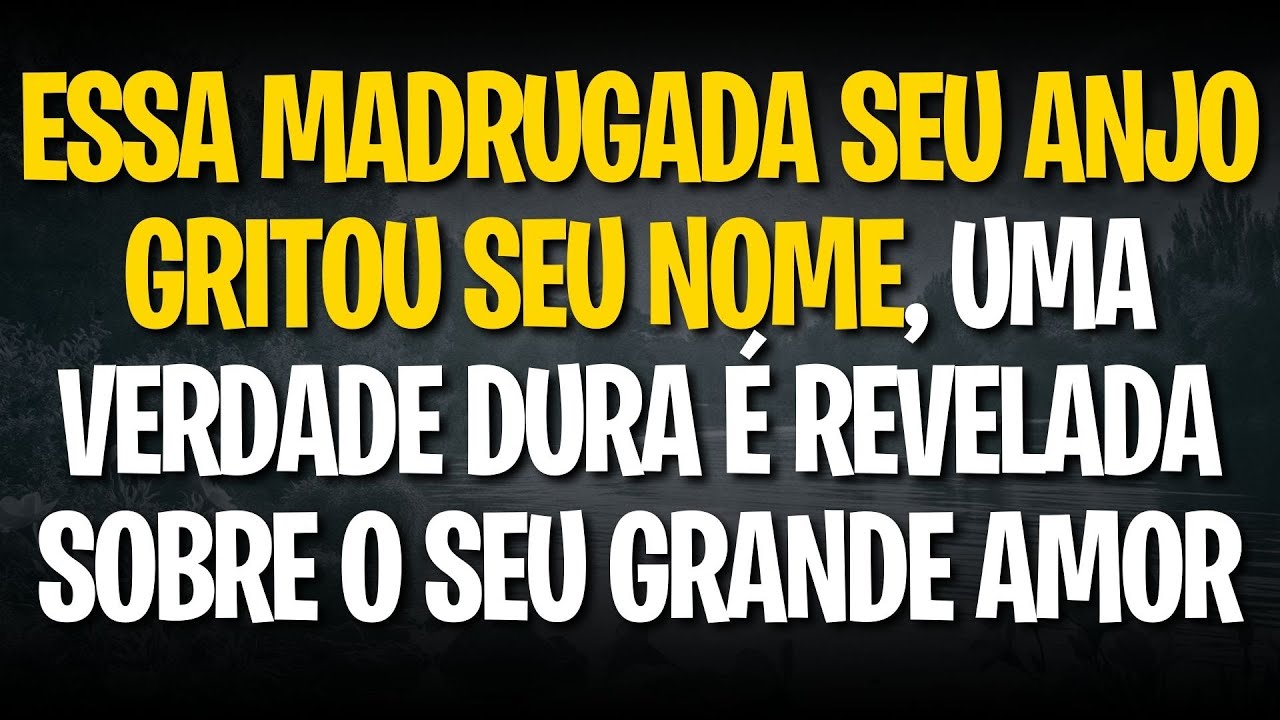 ESSA MADRUGADA SEU ANJO GRITOU SEU NOME: UMA VERDADE DURA É REVELADA SOBRE O SEU GRANDE AMOR