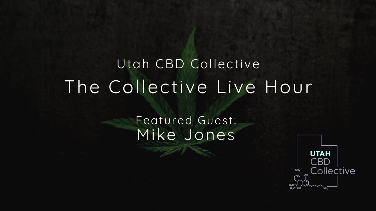 UTAH CBD COLLECTIVE LIVE HOUR WITH MIKE JONES