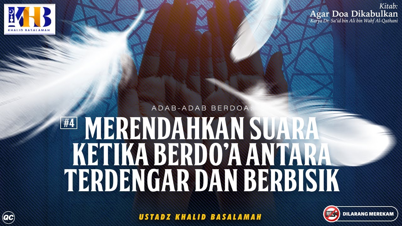 Agar Doa Dikabulkan #11: Adab Berdoa | Merendahkan Suara Ketika Berdoa Antara Terdengar & Berbisik