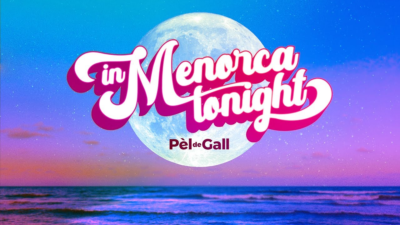 Pèl De Gall - In Menorca tonight