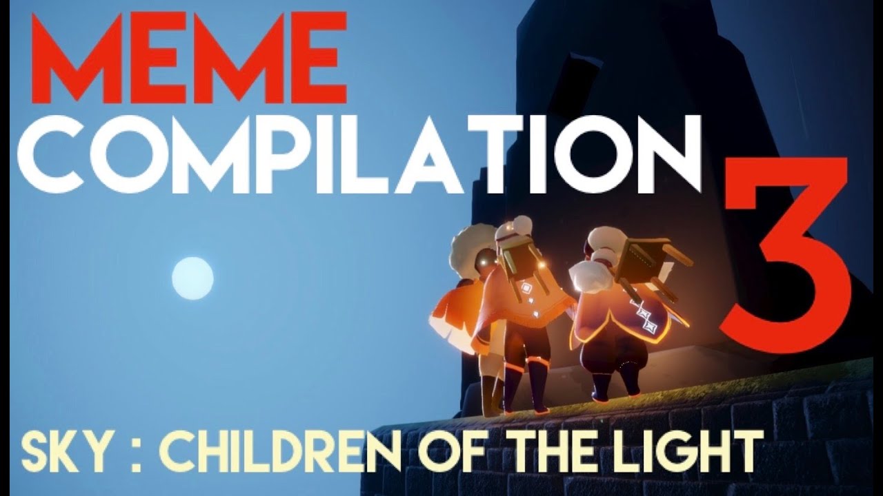 MEME COMPILATION 3 ✧ Sky : Children of the Light