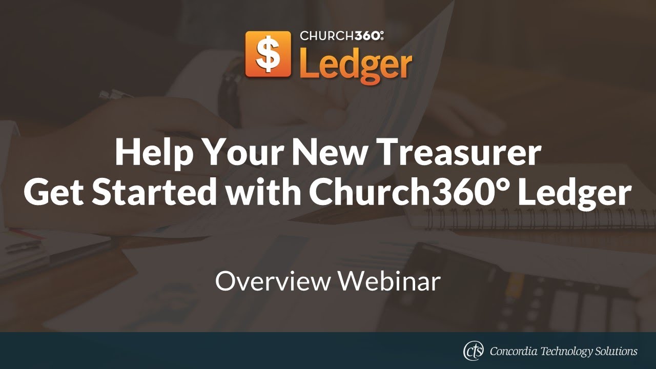 Help Your New Treasurer Get Started with Church360&deg; Ledger