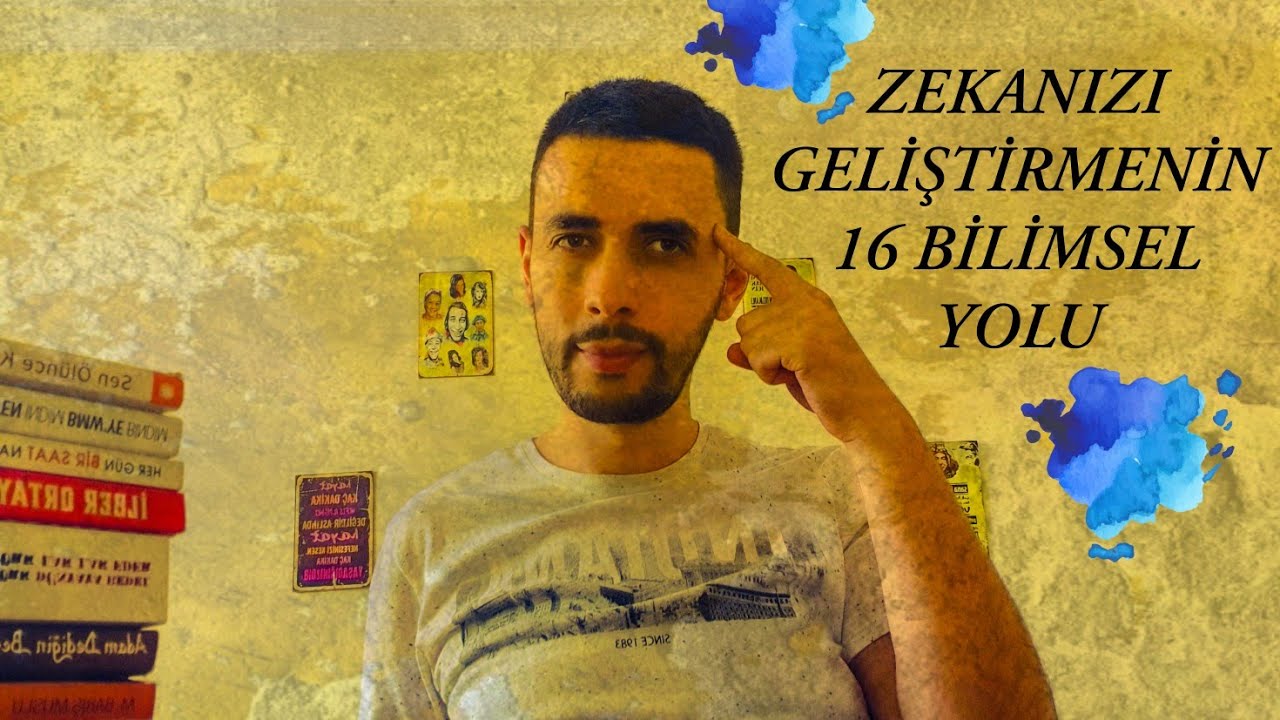 ZEKİ OLMANIN BİLİMSEL OLARAK KANITLANMIŞ 16 YOLU ! ZEKÂYI GELİŞTİRME YOLLARI