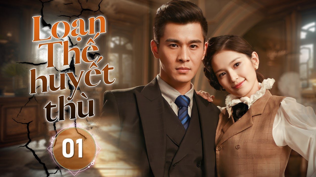LOẠN THẾ HUYẾT THÙ - Tập 01 | Thiếu Gia Bị Diệt Môn Trở Về Lao Vào Cuộc Chiến Báo Thù Đẫm Máu