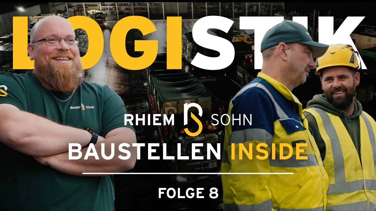 Baustellen Inside – Die Achte. So läuft Logistik bei Rhiem & Sohn.