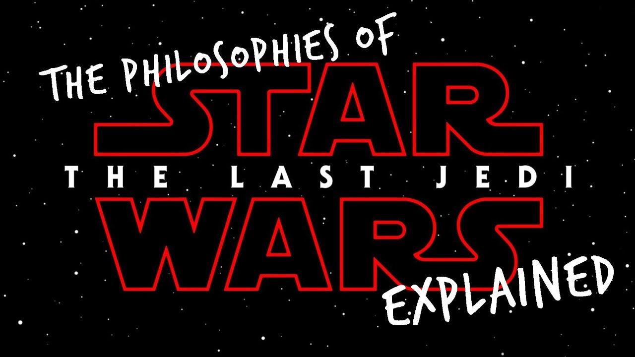 Philosophies of Star Wars: The Last Jedi Explained!