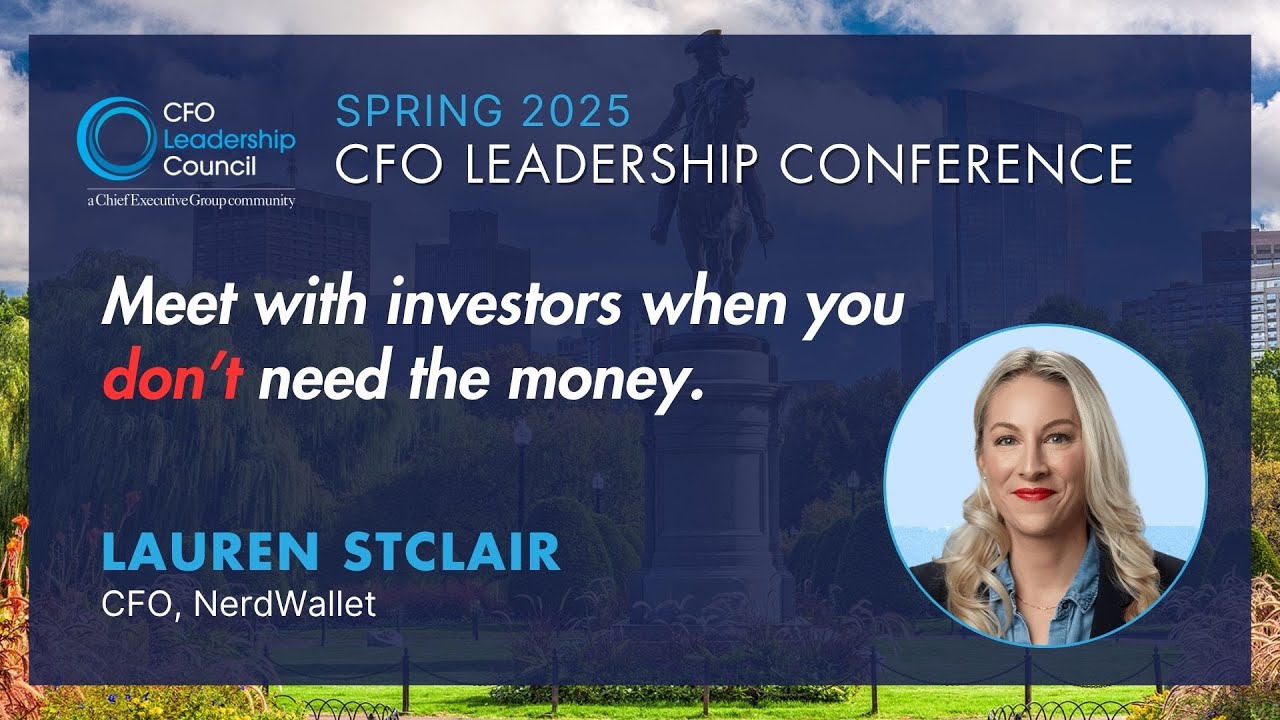 Meet with investors when you don&rsquo;t need the money | Lauren St. Clair |2025 CFO Leadership Conference