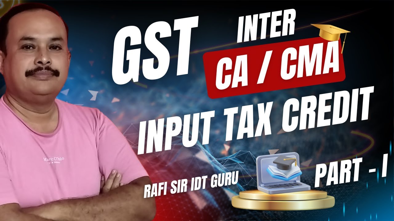 INPUT TAX CREDIT (ITC) PART - 1 I Rafi Sir IDT Guru I 