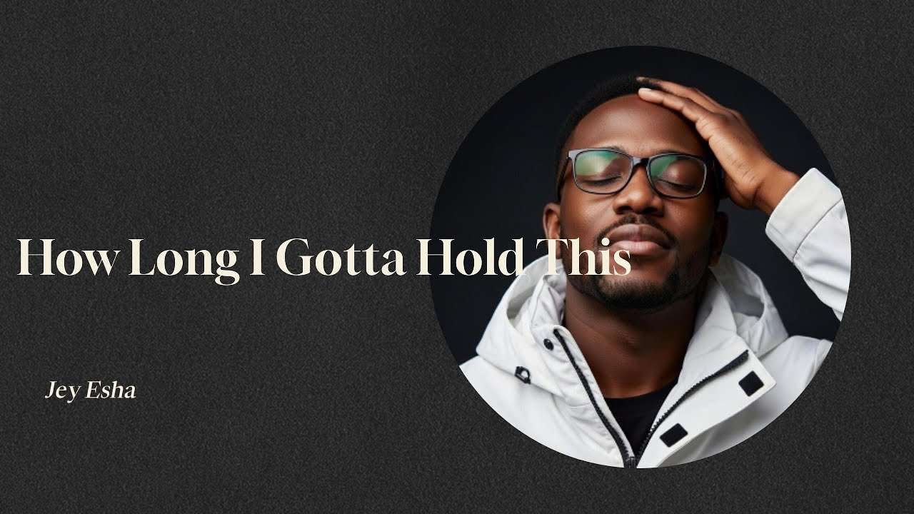 How Long I Gotta Hold This |A Song When Being Strong Isn’t Enough| Official Audio – JEY Esha