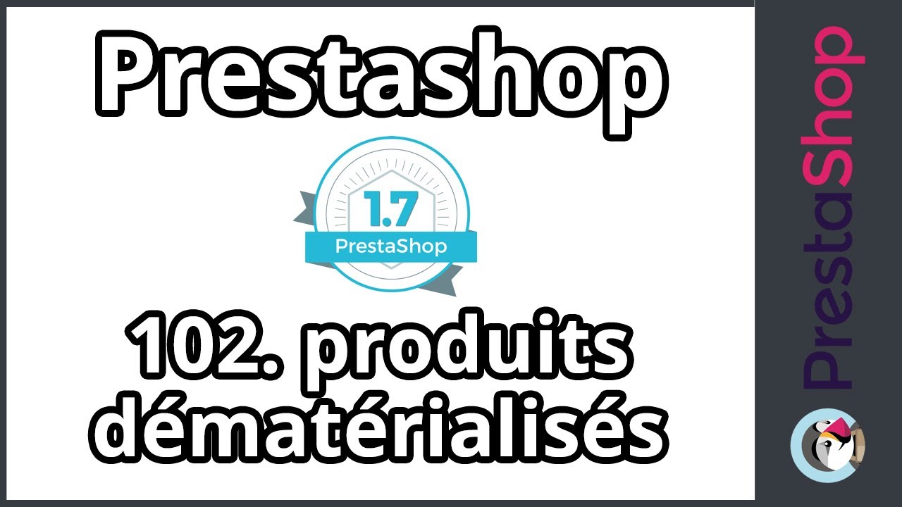 Tuto Prestashop 1.7 - Produits dématérialisés (ép. 102)