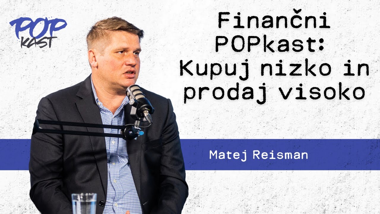 POP TV | Finančni POPKAST: Matej Reisman | Kupuj nizko in prodaj visoko