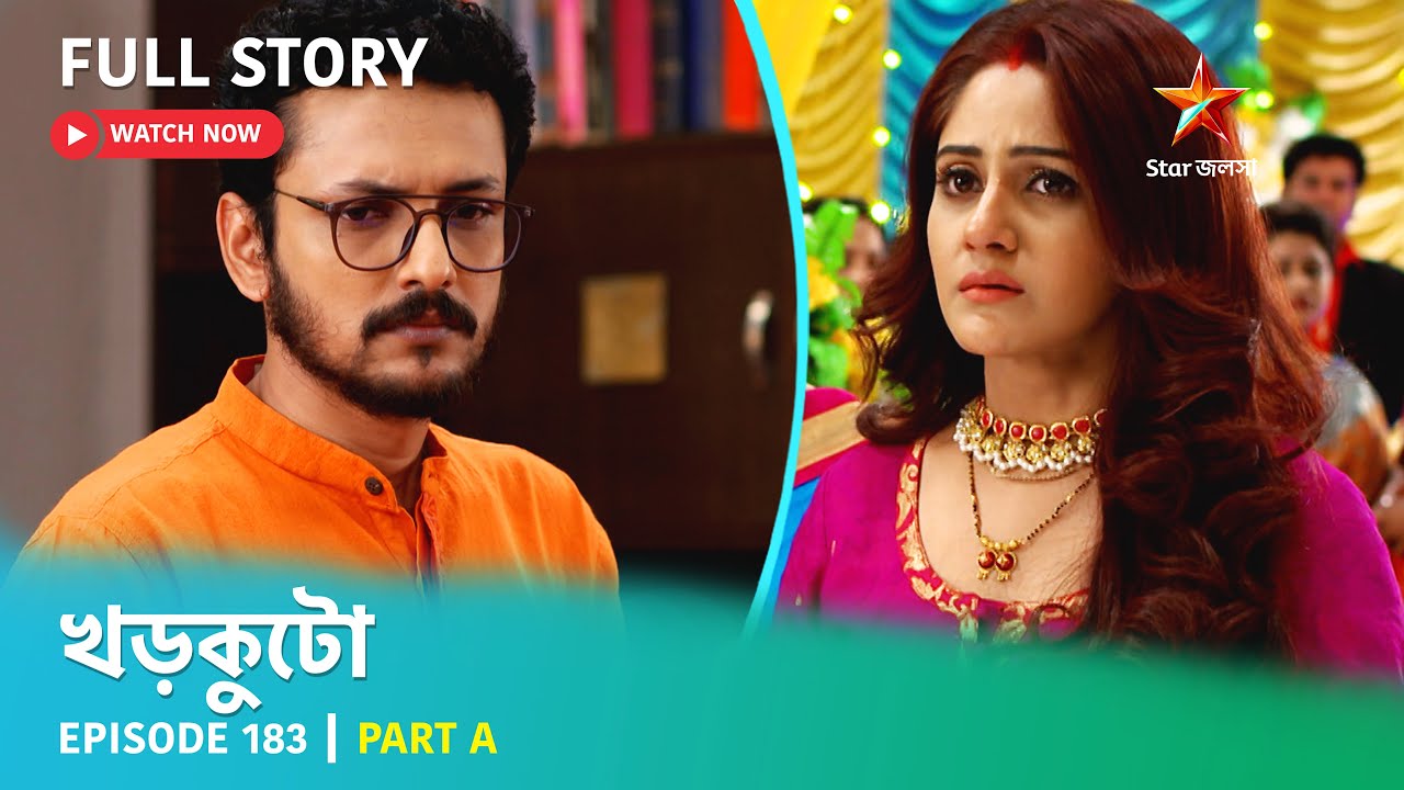 খড়কুটো | Episode 183 | Part A