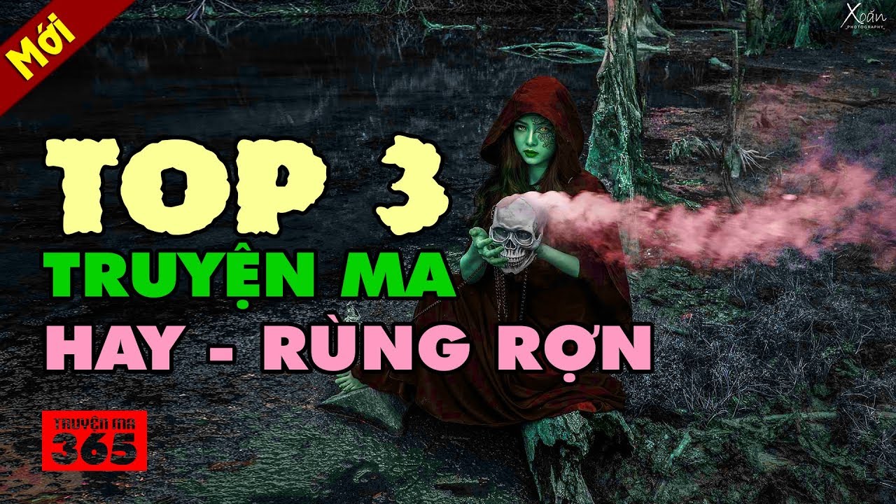 Top 3 truyện ma hay v&agrave; r&ugrave;ng rợn | Mới nhất