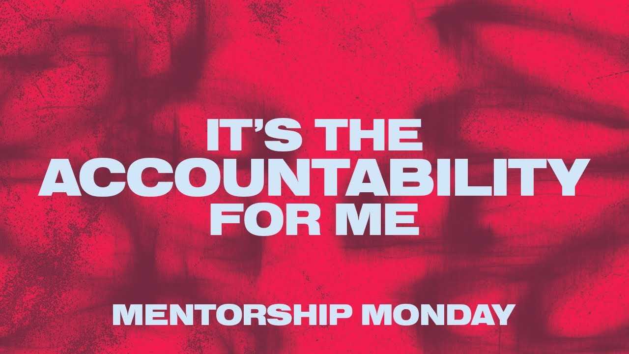 It's the Accountability for Me | Monday Mentoring