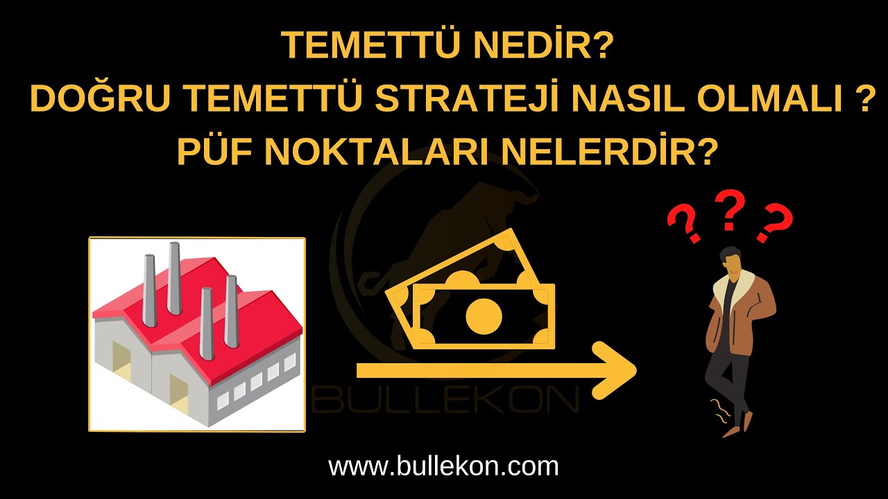 5 Dakikada Temett&uuml; Nedir, Doğru Temett&uuml; Stratejisi Nasıl Olur, Temett&uuml; İle İlgili Merak Edilenler...