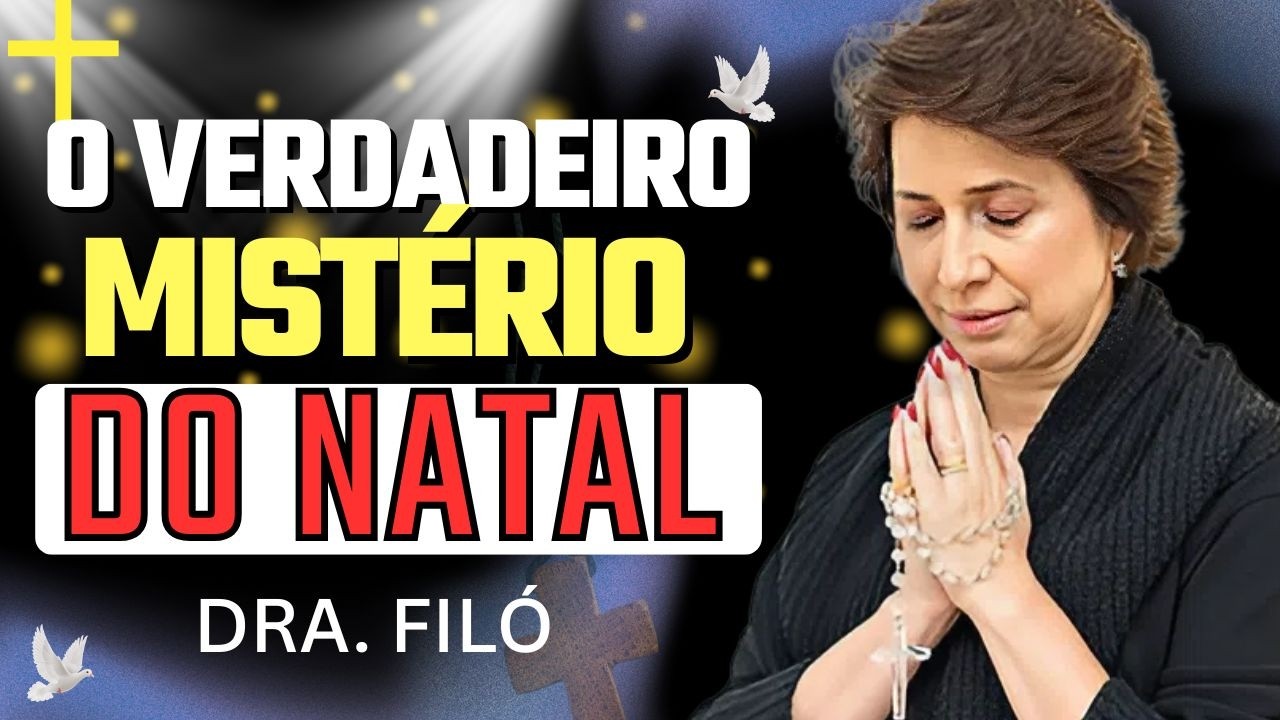 O Mistério do Natal Que Pode Transformar Sua Vida | Dra. Filó