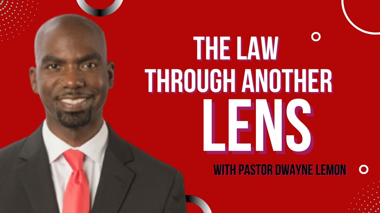The Law Through Another Lens - Pastor Dwayne Lemon
