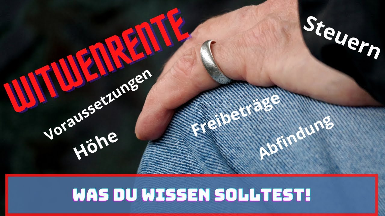 Witwenrente - wichtige Fakten einfach erklärt - wie hoch sind Deine Ansprüche 2021?