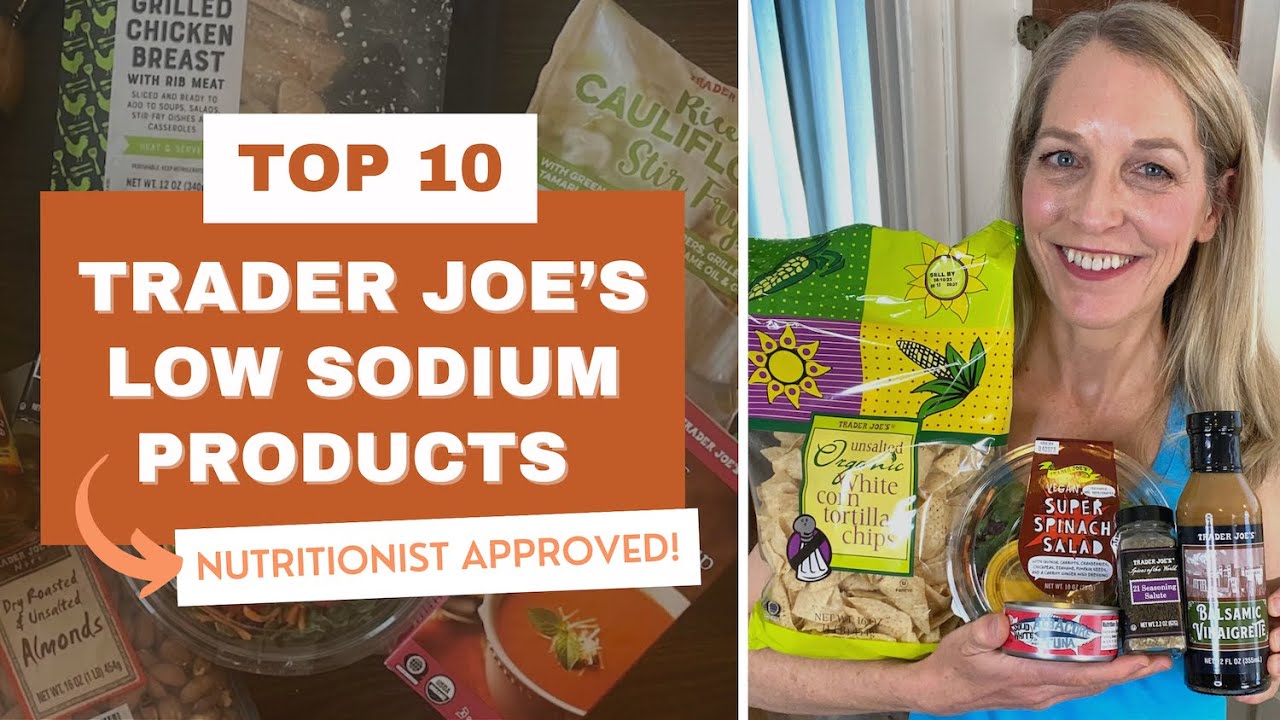 Top 10 Trader Joe’s Low Sodium Products (Nutritionist Approved!)