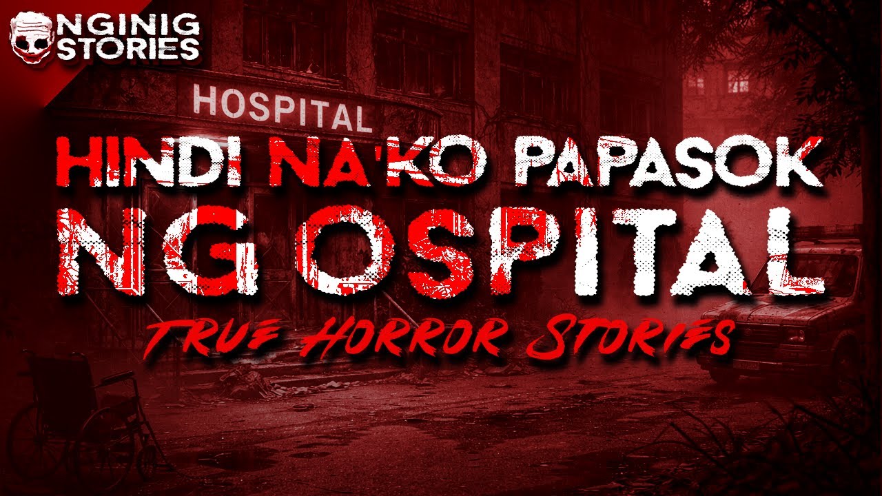 HINDI NA KO PAPASOK NG OSPITAL HORROR STORIES (true stories)