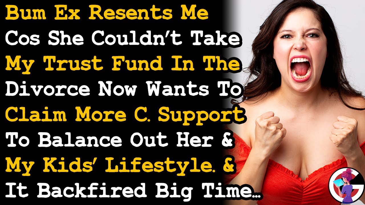 Bum Ex Mad She Couldn't Take My Trust Fund In Divorce Now Wants More CS & It Backfired... AITA