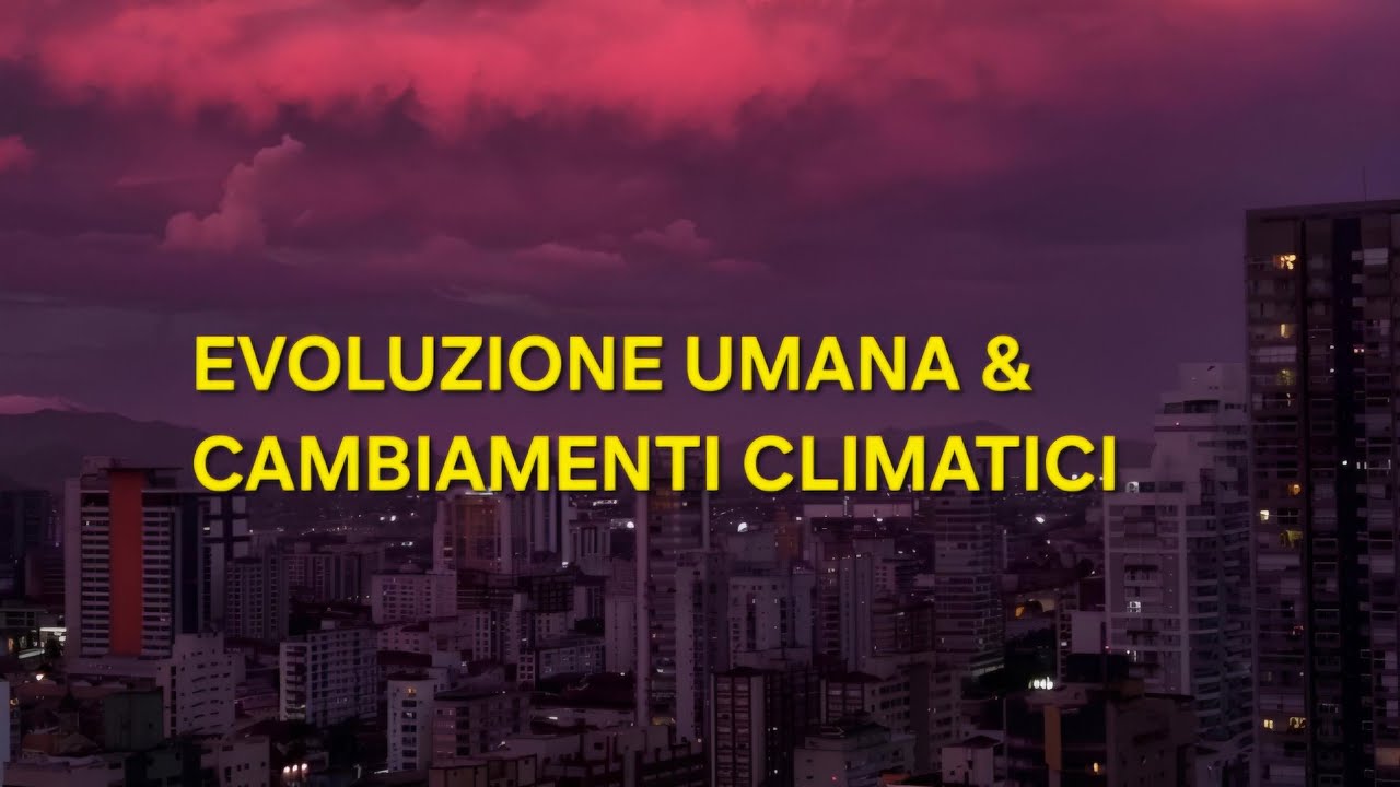 Evoluzione umana e cambiamenti climatici 