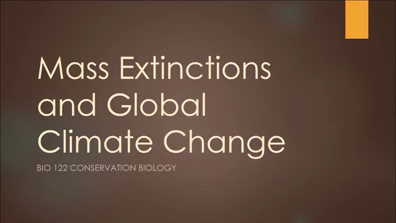 Bio 122 Conservation Biology Chapter 6: Mass Extinctions and Climate Change