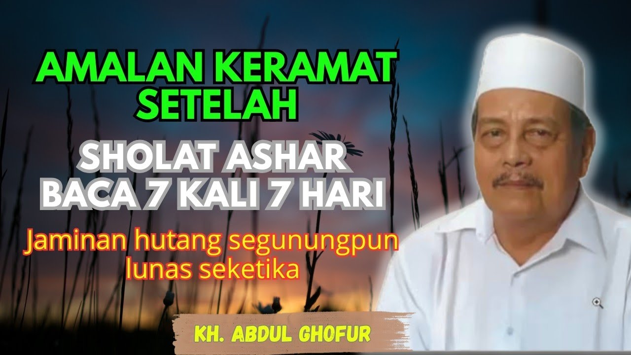 Ngaji KH. ABDUL GHOFUR ~ Setelah sholat ashar baca 7 kali 7 hari, hutang segunungpun lunas seketika