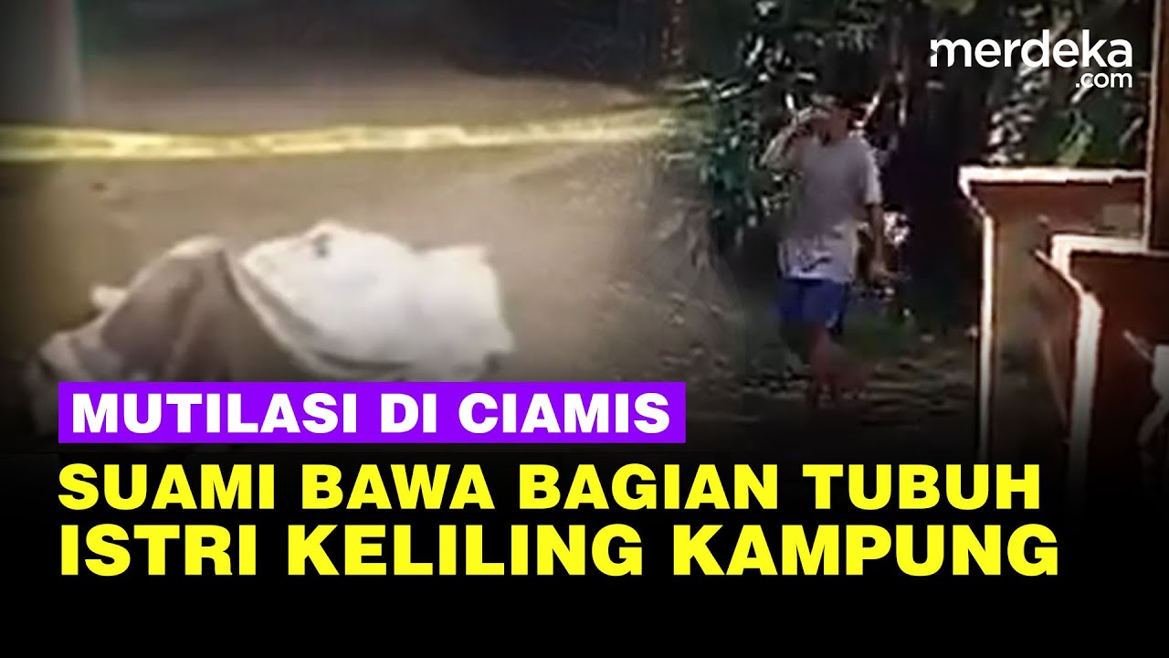 Geger Suami Mustilasi Istri di Ciamis, Bagian Tubuh Korban Dibawa Keliling Kampung