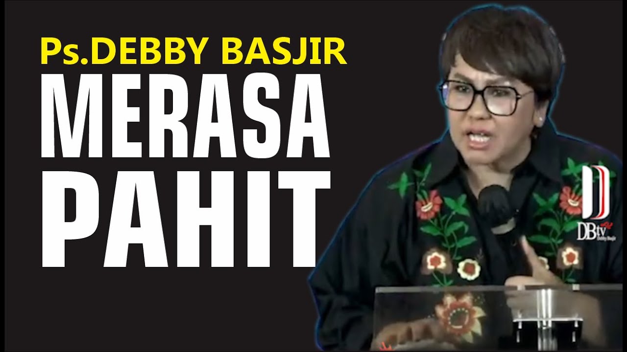MERASA PAHIT ? - Ps.Debby Basjir #debbybasjirtv #dbrestoration #khotbahdebbybasjir