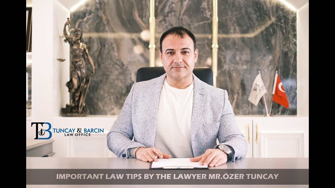 HOW TO PURCHASE PROPERTY IN TURKEY, IMPORTANT TIPS BY LAWYER OZER TUNCAY  Alanya / Antalya / Turkey