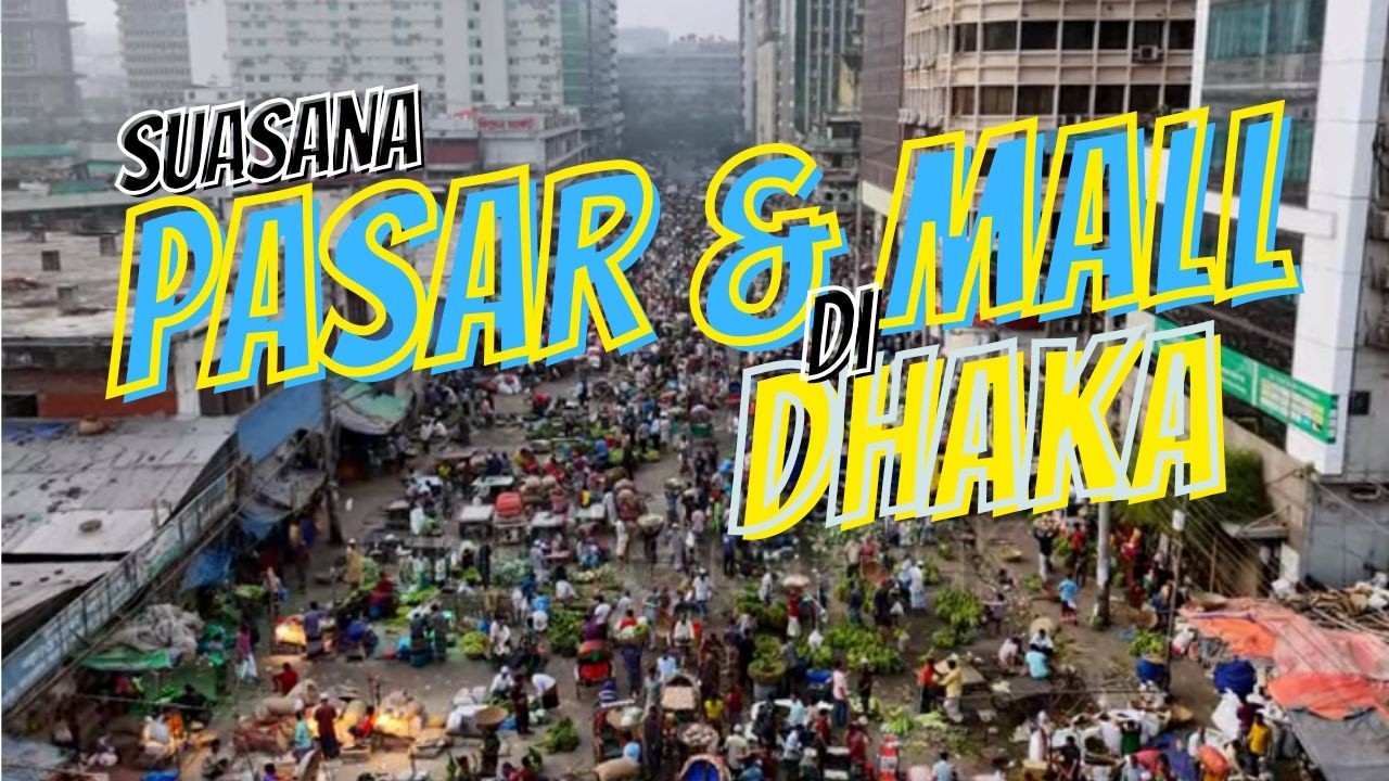 Suasana pasar dan Mall di Dhaka