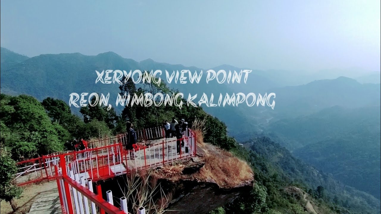 XERYONG VIEW POINT A mesmerizing view point of our very own Kalimpong Reon, Nimbong.