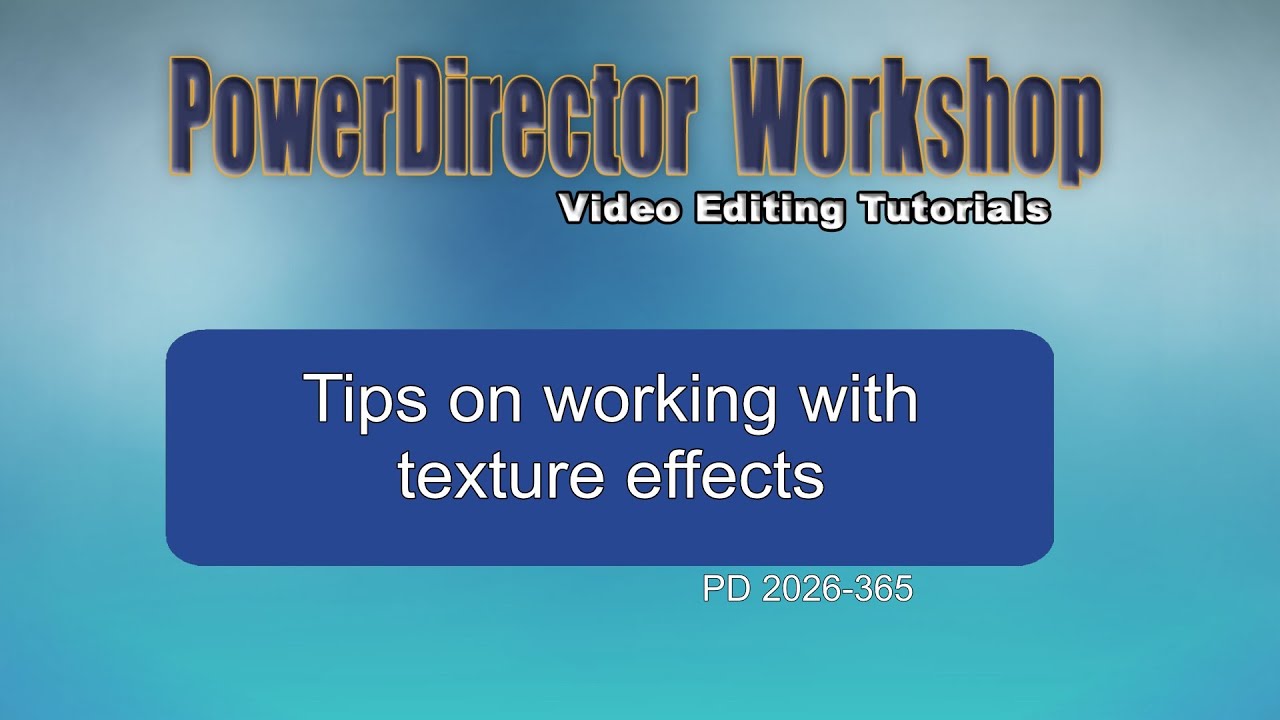 Tips on working with texture effects for your video clips