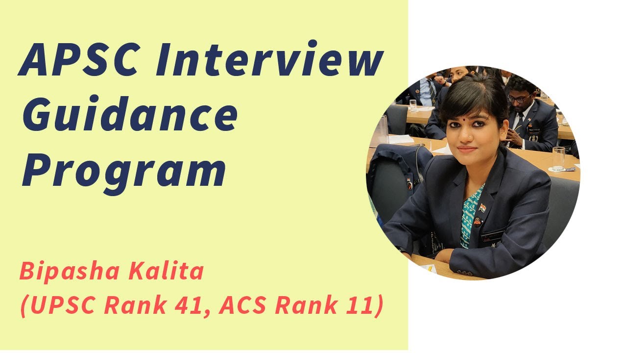 APSC Interview Guidance Program - Bipasha Kalita (ACS Rank 11, UPSC Rank 41)